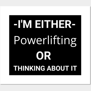 I'm Either Powerlifting Or Thinking About It Posters and Art